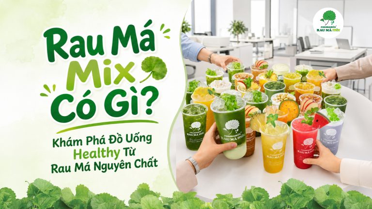 Rau Má Mix Có Gì? Khám Phá Đồ Uống Healthy Từ Rau Má Nguyên Chất